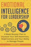 Emotional Intelligence for Leadership: 4 Week Booster Plan to Increase Your Self-Awareness, Assertiveness and Your Ability to Manage People - Paperback