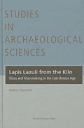 Lapis Lazuli from the Kiln: Glass and Glassmaking in the Late Bronze Age - Hardcover
