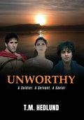 Unworthy: A Soldier. A Servant. A Savior - Hardcover