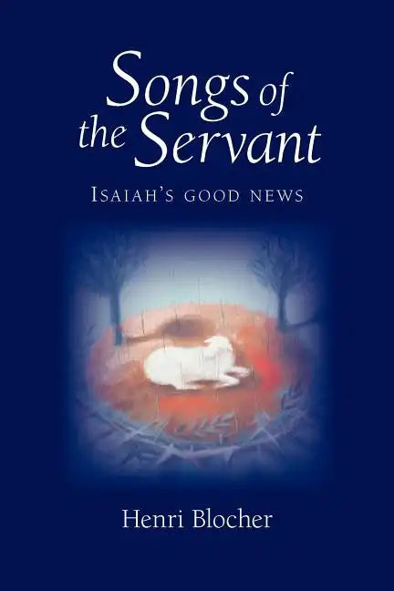 Songs of the Servant: Isaiah's good news - Paperback