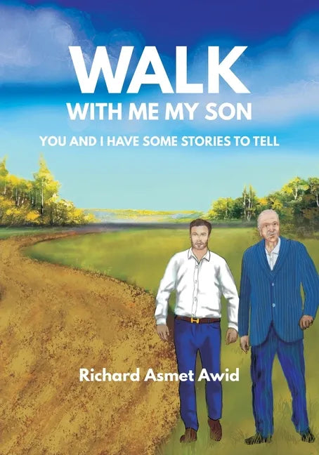 Walk With Me, My Son: You and I Have Some Stories to Tell - Paperback
