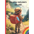 "The Little Explore's Big Day": Best story book for 3 - 5 or 4 - 8 year old childrens - Paperback