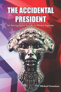 The Accidental President: An Intergalactic Guide to Homo Sapiens - Paperback
