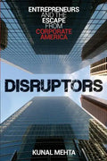 Disruptors: Entrepreneurs & The Escape from Corporate America - Paperback