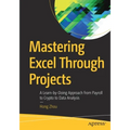 Mastering Excel Through Projects: A Learn-By-Doing Approach from Payroll to Crypto to Data Analysis - Paperback
