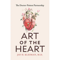 Art of the Heart: The Doctor-Patient Partnership - Paperback