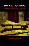 100 Pics That Prove Nephilim Giants Existed - Paperback