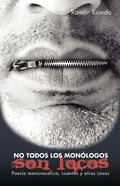 No Todos Los Monologos Son Locos: Poesia Monovocalica, Cuentos y Otras Cosas - Paperback