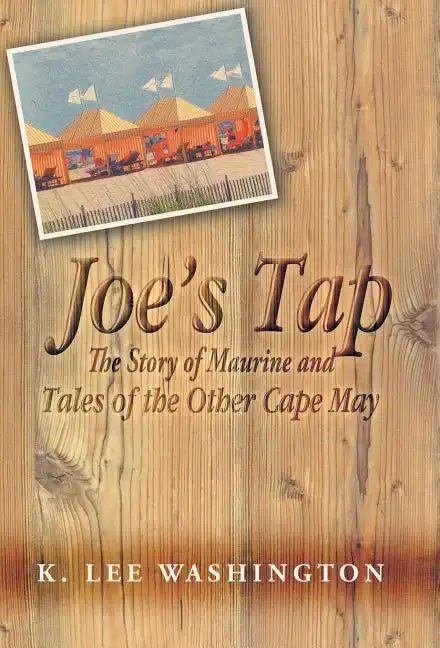 Joe's Tap: The Story of Maurine and Tales of the Other Cape May - Hardcover