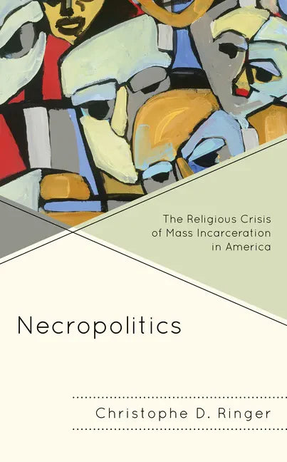 Necropolitics: The Religious Crisis of Mass Incarceration in America - Paperback