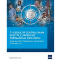 The Role of Central Bank Digital Currencies in Financial Inclusion: Asia-Pacific Financial Inclusion Forum 2022 - Paperback