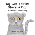 My Cat Thinks She's a Dog: A Scottish Fold Story - Paperback