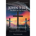 John 3: 16.5: The Rest of the Story: A Practical Guide into Reading the Bible and Understanding Christianity - Paperback