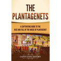 The Plantagenets: A Captivating Guide to the Rise and Fall of the House of Plantagenet - Hardcover