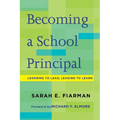 Becoming a School Principal: Learning to Lead, Leading to Learn - Paperback