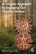 A Jungian Approach to Engaging Our Creative Nature: Imagining the Source of Our Creativity - Paperback