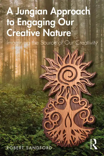 A Jungian Approach to Engaging Our Creative Nature: Imagining the Source of Our Creativity - Paperback