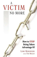 A Victim No More: How to Stop Being Taken Advantage of - Paperback