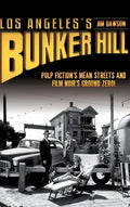 Los Angeles's Bunker Hill: Pulp Fiction's Mean Streets and Film Noir's Ground Zero! - Hardcover