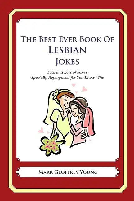 The Best Ever Book of Lesbian Jokes: Lots and Lots of Jokes Specially Repurposed for You-Know-Who - Paperback