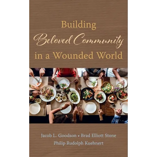 Building Beloved Community in a Wounded World - Hardcover
