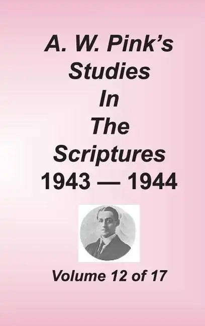 A. W. Pink's Studies in the Scriptures, Volume 12 - Hardcover