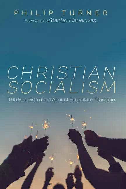 Christian Socialism: The Promise of an Almost Forgotten Tradition - Paperback