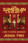 The Sumerian Legacy: A Guide to Esoteric Archaeology - Paperback