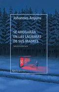 Se Ahogarán En Las Lágrimas de Sus Madres - Paperback