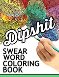 Swear words coloring book: Hilarious Sweary Coloring book For Fun and Stress Relief - Paperback