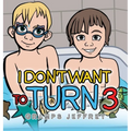 I Don't Want to Turn 3 - Hardcover