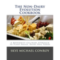 The Non-Dairy Evolution Cookbook: A Modernist Culinary Approach to Plant-Based, Dairy Free Foods - Paperback