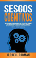 Sesgos Cognitivos: Una Fascinante Mirada dentro de la Psicología Humana y los Métodos para Evitar la Disonancia Cognitiva, Mejorar sus Habilidades par - Hardcover