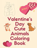 Valentine's Day Cute Animals Coloring Book: Romantic Love Animals Cute Little Animals Valentine Day with A Fun Coloring Book for Boys and Girls Gift g - Paperback