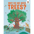 Why Do We Need Trees?: An Illustrated Guide - Library Binding