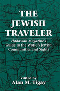 The Jewish Traveler: Hadassah Magazine's Guide to the World's Jewish Communities and Sights - Paperback