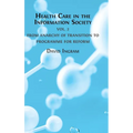 Health Care in the Information Society: Volume 2: From Anarchy of Transition to Programme for Reform - Hardcover