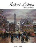 Robert Lebron: "You Got It Kid" - Hardcover