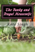 The Funky and Frugal Housewife: Making a Good Life on Very Little - Paperback