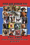 Dogs Are Human Too: Tall Tails From A Canine's Point-Of-View - Paperback