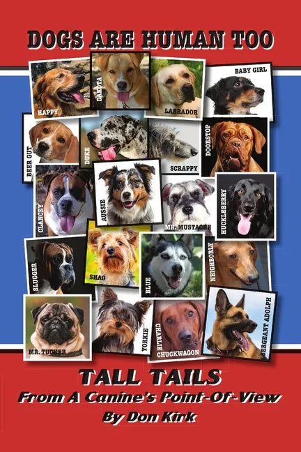 Dogs Are Human Too: Tall Tails From A Canine's Point-Of-View - Paperback