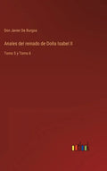 Anales del reinado de Doña Isabel II: Tomo 5 y Tomo 6 - Hardcover