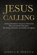 Jesus Calling: A story of devotion to God, Jesus Christ from Nazareth and the Holy Spirit. The history of devotion, spirituality and religion. - Paperback