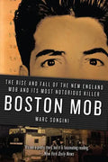 Boston Mob: The Rise and Fall of the New England Mob and Its Most Notorious Killer - Paperback