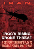 IRAN-IRGC's Rising Drone Threat: A Desperate Regime's Ploy to Project Power, Incite War - Paperback