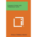 Change Your Life Through Love - Paperback