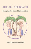 The ALF Approach: Changing the Face of Orthodontics (Full Color Edition) - Hardcover