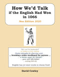 How We'd Talk if the English Had Won in 1066: New Edition 2020 - Paperback