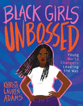 Black Girls Unbossed: Young World Changers Leading the Way - Hardcover