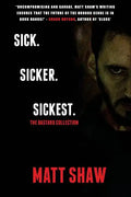 Sick. SickER. SickEST: The Bastard Collection - Paperback